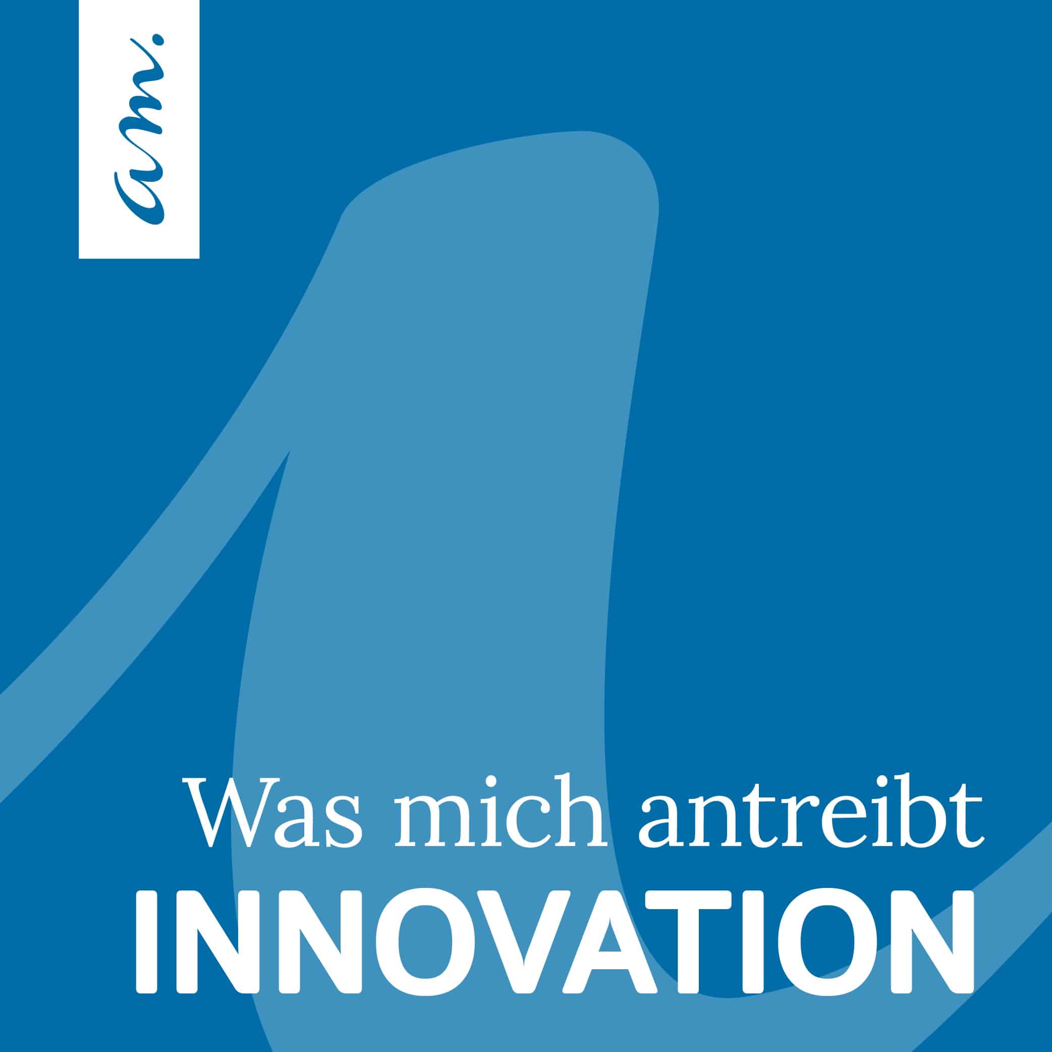 Was mich antreibt: Innovation