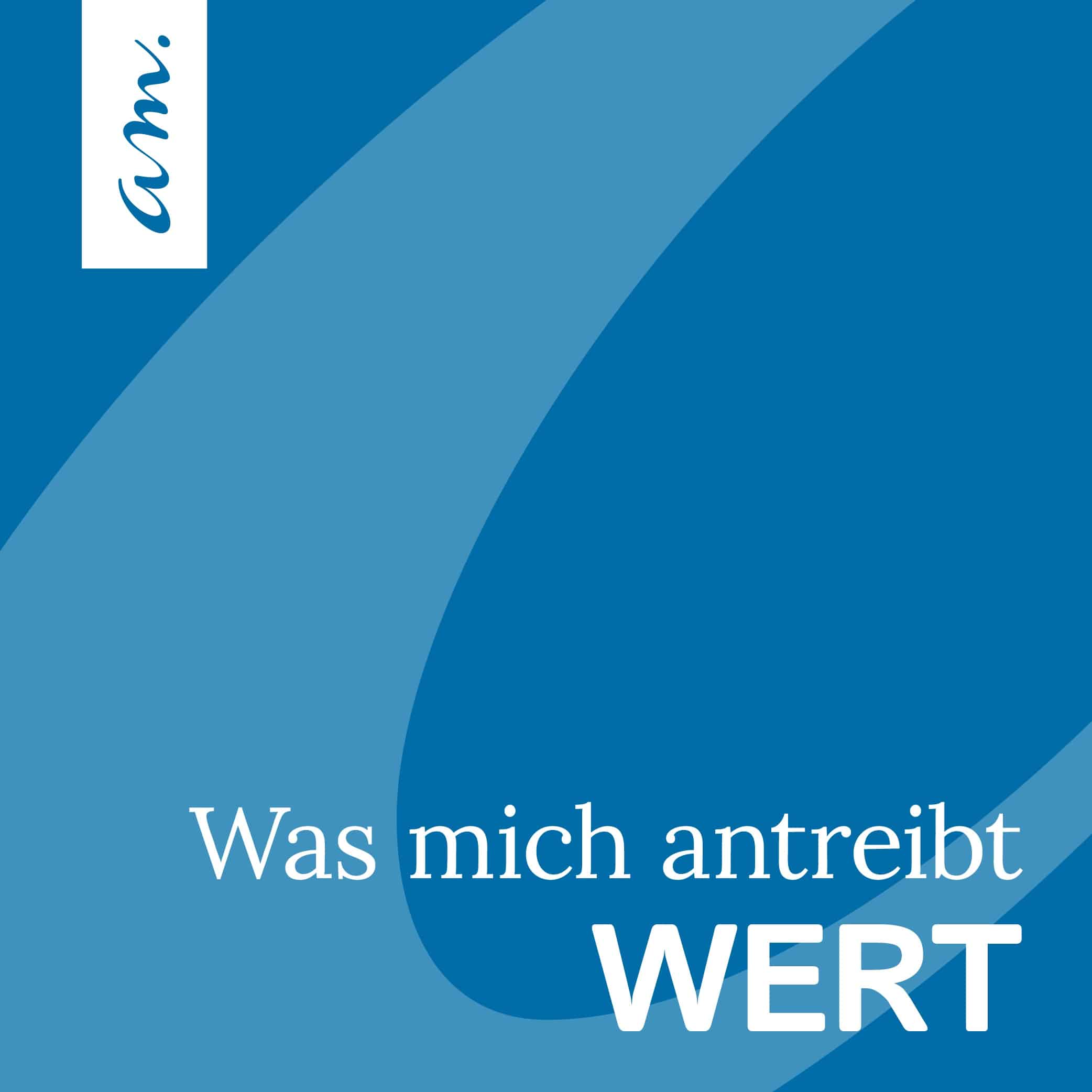 Was mich antreibt: Wert